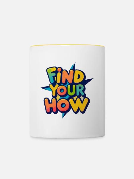 Find Your How - Tasse zweifarbig - Weiß/Gelb