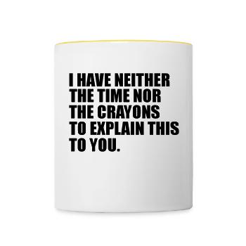 Ich habe weder die Zeit lustig Zitat - Tasse zweifarbig - Weiß/Gelb - Vorne