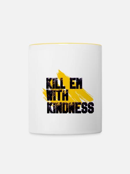 Töte sie mit Freundlichkeit - Tasse zweifarbig - Weiß/Gelb