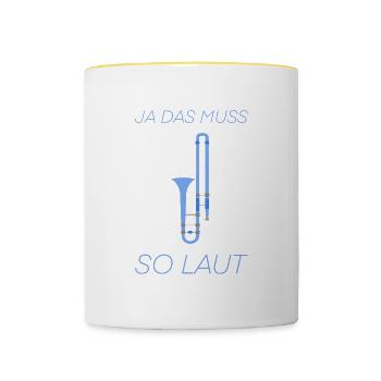 Ja Das Muss So Laut Posaune - Tasse zweifarbig - Weiß/Gelb - Vorne