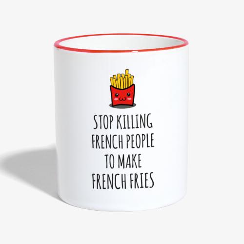 Stop killing french people to make french fries - Tasse zweifarbig