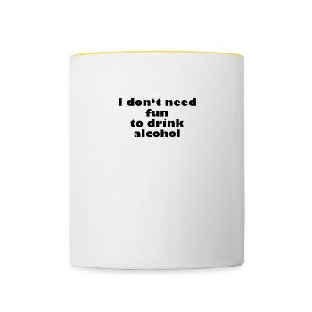 I don't need fun to drink alcohol - Tasse zweifarbig - Weiß/Gelb - Vorne