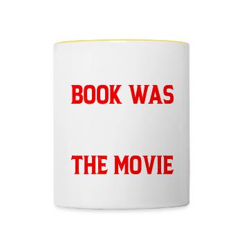 The Book Was Better Than The Movie 2 - Contrasting Mug - white/yellow - Front