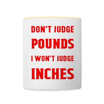 Don't Judge Me By Pounds And I Won't Judge You - Tasse zweifarbig - Weiß/Gelb - Vorne