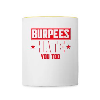 Burpee Workout Gym Zitate Burpees Hassen Dich Auch - Tasse zweifarbig - Weiß/Gelb - Vorne