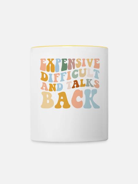 Expensive Difficult And Talks Back - Contrasting Mug - white/yellow