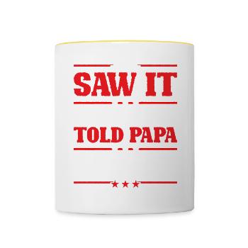 Saw It Liked It Told Papa Got It 9 - Tasse zweifarbig - Weiß/Gelb - Vorne