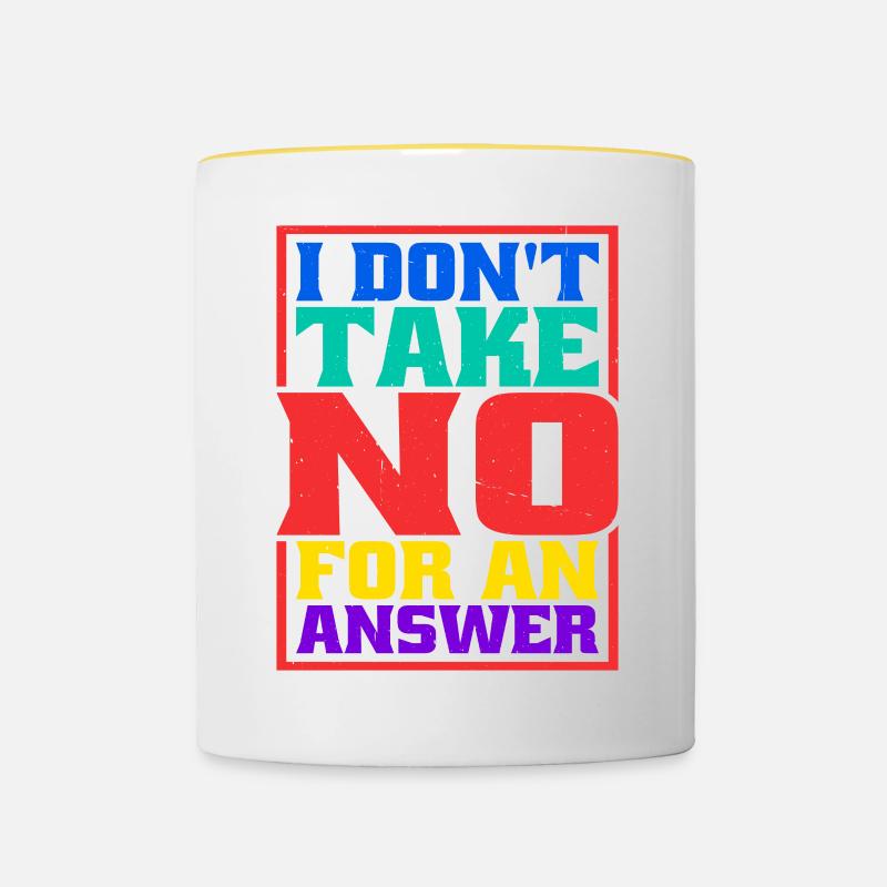 I Don't Take No For An Answer - Tasse zweifarbig - Weiß/Gelb