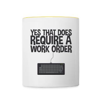 Yes, That Does Require A Work Order 2 - Contrasting Mug - white/yellow - Front