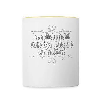 Lass dich nicht von der Angst aufhalten - Tasse zweifarbig - Weiß/Gelb - Vorne