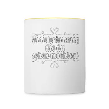 Sei die Veränderung, die du sehen möchtest - Tasse zweifarbig - Weiß/Gelb - Vorne