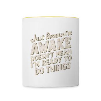 Just Because I'm Awake, Doesn't Mean I'm Ready 22 - Contrasting Mug - white/yellow - Front