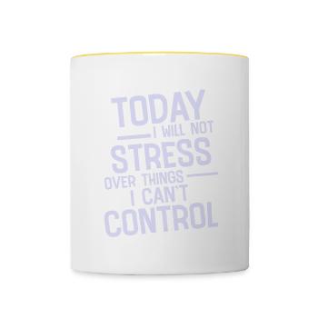 I Will Not Stress Over Things I Can't Control 2 - Tasse zweifarbig - Weiß/Gelb - Vorne