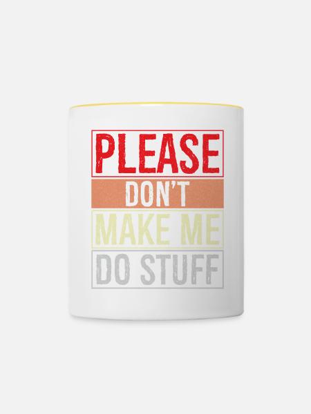 please don't make me do stuff - Tasse zweifarbig - Weiß/Gelb