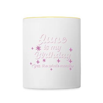 June Is My Birthday Yes The Whole Month Born in - Contrasting Mug - white/yellow - Front