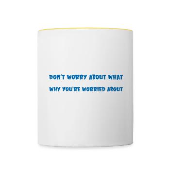 Don't Worry About What I'm Doing 4 - Contrasting Mug - white/yellow - Front