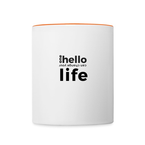 one hello can change your life - Tasse zweifarbig