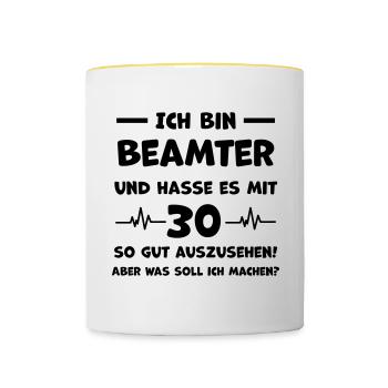 Lustiger Beamter Spruch 30. Geburtstag - Tasse zweifarbig - Weiß/Gelb - Vorne
