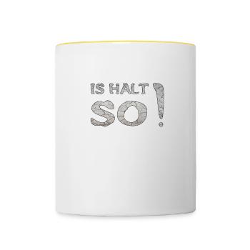 IS HALT SO - Tasse zweifarbig - Weiß/Gelb - Vorne