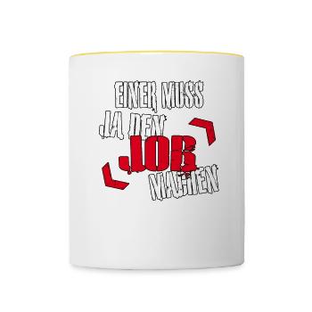 Einer muss ja den Job machen - Sarkasmus Zitat - Tasse zweifarbig - Weiß/Gelb - Vorne