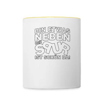 Bin etwas neben der Spur ist schön da Spruch funny - Tasse zweifarbig - Weiß/Gelb - Vorne