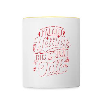 I'm Not Yelling This Is How I Talk 18 - Tasse zweifarbig - Weiß/Gelb - Vorne