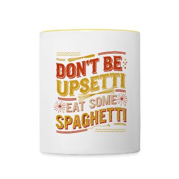 Don't Be Upsetti Eat Some Spaghetti 7 - Tasse zweifarbig - Weiß/Gelb - Vorne