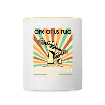 Einer Von Uns Beiden Singt Besser Als Du - Tasse zweifarbig - Weiß/Gelb - Vorne