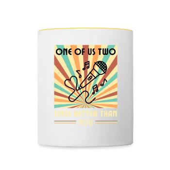 Einer Von Uns Beiden Singt Besser Als Du - Tasse zweifarbig - Weiß/Gelb - Vorne