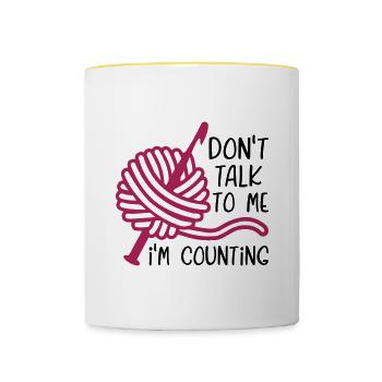 Don't Talk To Me I m Counting - Tasse zweifarbig - Weiß/Gelb - Vorne