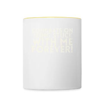 Congratulations that you will be with me forever - Contrasting Mug - white/yellow - Front