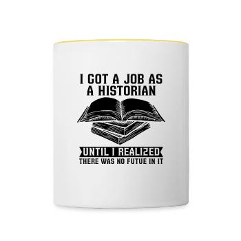 I Got A Job As Historian Research Team Historians - Contrasting Mug - white/yellow - Front