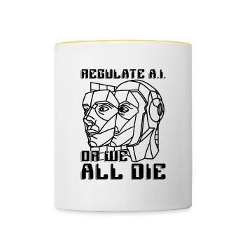 Regulate A.I Or We All Die Data Science Robotics - Tasse zweifarbig - Weiß/Gelb - Vorne