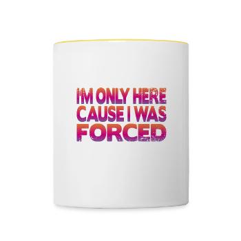 I'm only here because I was forced - Contrasting Mug - white/yellow - Front