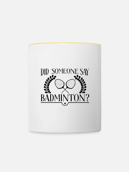 Badminton Ironisches Sprichwort Hobby Sport - Tasse zweifarbig - Weiß/Gelb