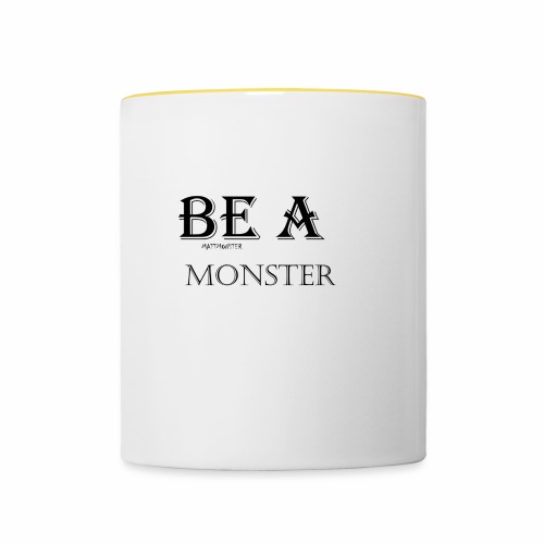 BE A MONSTER [MattMonster] - Contrasting Mug