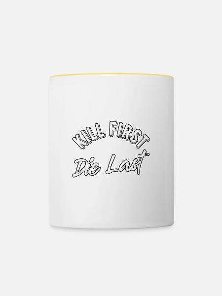 Kill first die last - Tasse zweifarbig - Weiß/Gelb