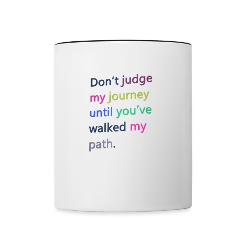 Dont judge my journey until you've walked my path - Contrasting Mug