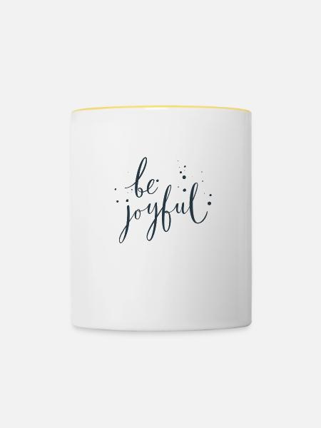 Be joyful - Sei fröhlich - Tasse zweifarbig - Weiß/Gelb