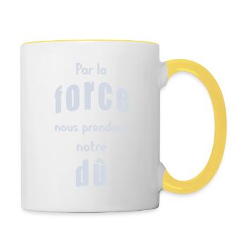Par la force nous prendrons notre dû - Mug contrasté - blanc/jaune - Droite