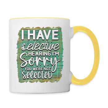 I have selective hearing - Tasse zweifarbig - Weiß/Gelb - Rechts