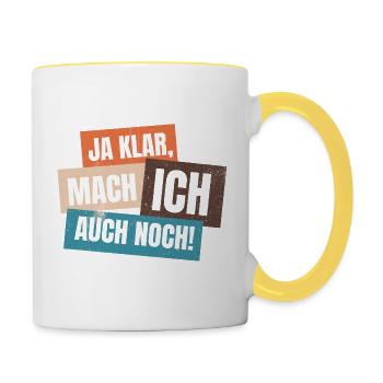 Ja klar mach ich auch noch - Arbeit - Burnout - Tasse zweifarbig - Weiß/Gelb - Rechts