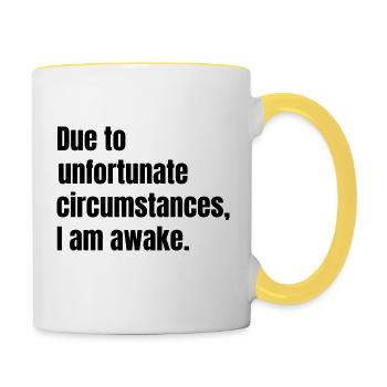 En raison de circonstances malheureuses, je suis éveillé. - Mug contrasté - blanc/jaune - Droite