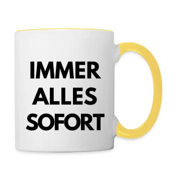 Immer, alles, sofort. - Tasse zweifarbig - Weiß/Gelb - Rechts