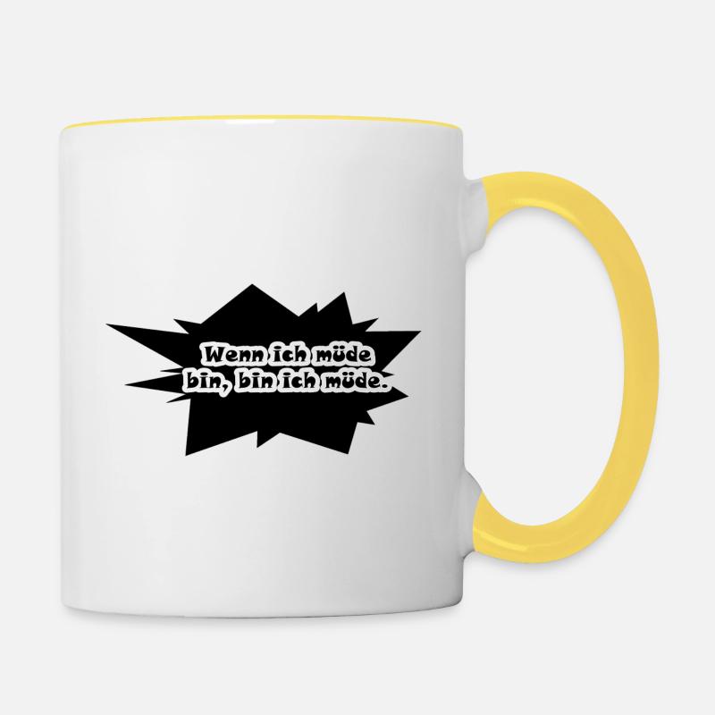 Wenn ich Müde bin, dann bin ich müde! - Tasse zweifarbig - Weiß/Gelb