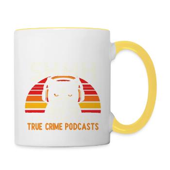 Shhh I Listen To My True Crime Podcasts And Cats - Tasse zweifarbig - Weiß/Gelb - Rechts