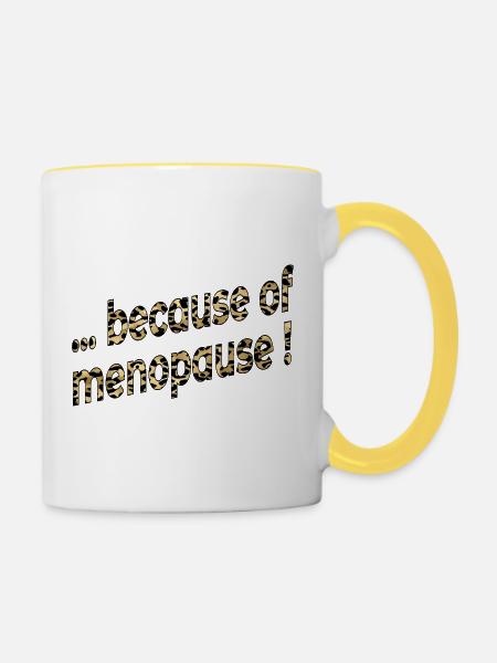 Wegen der Wechseljahre - Tasse zweifarbig - Weiß/Gelb