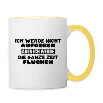 Werde nicht Aufgeben aber die ganze Zeit Fluchen - Tasse zweifarbig - Weiß/Gelb - Rechts