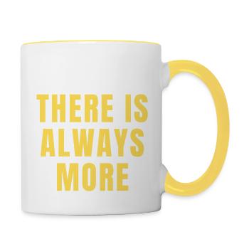 There Is Always More Christian Motivational Quotes - Contrasting Mug - white/yellow - Right