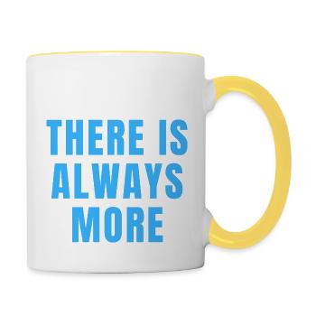 There Is Always More Christian Motivational Quotes - Contrasting Mug - white/yellow - Right
